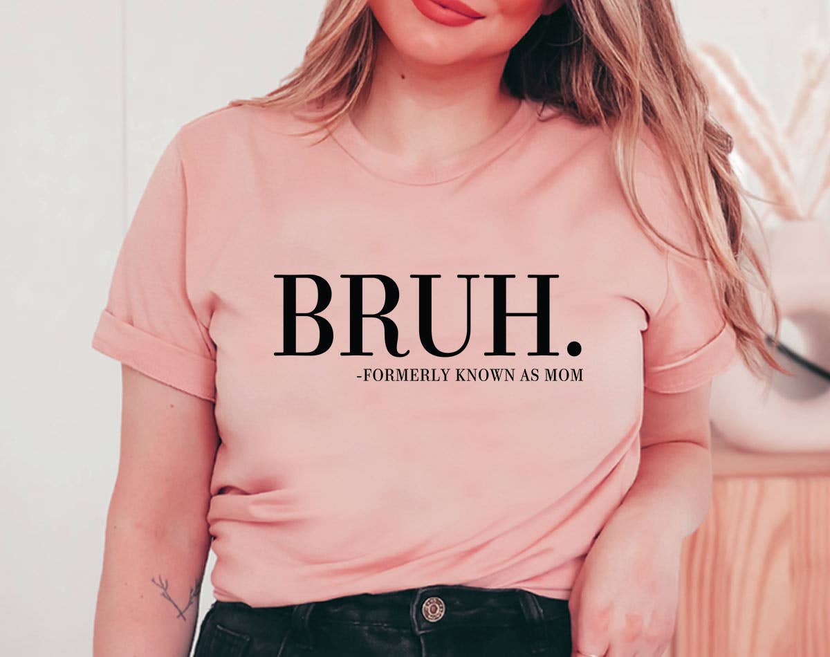 Bruh. Formerly Known As Mom - Funny Mother's Day T-Shirt