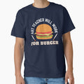Art Teacher Will Work For Burger by 24FAHSION Unisex T-shirt, Sweatshirt, Hoodie, Long Sleeve Tee