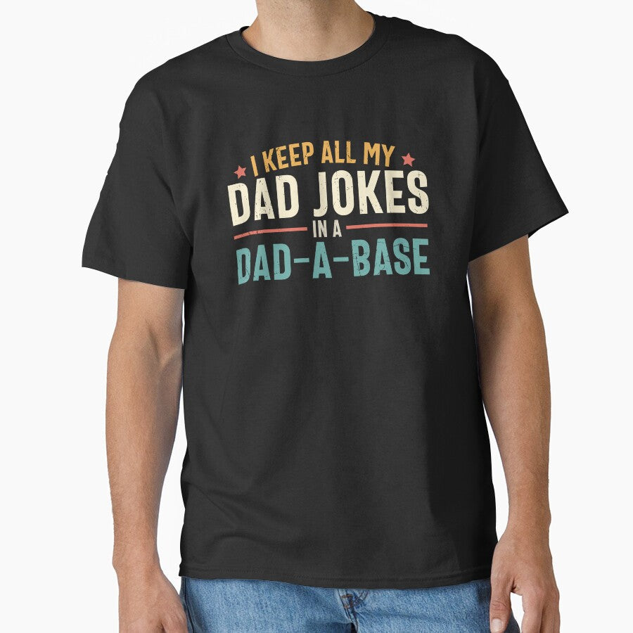 I Keep All My Dad Jokes In A Dad A Base by MindsArtDesign Unisex T-shirt, Sweatshirt, Hoodie, Long Sleeve Tee