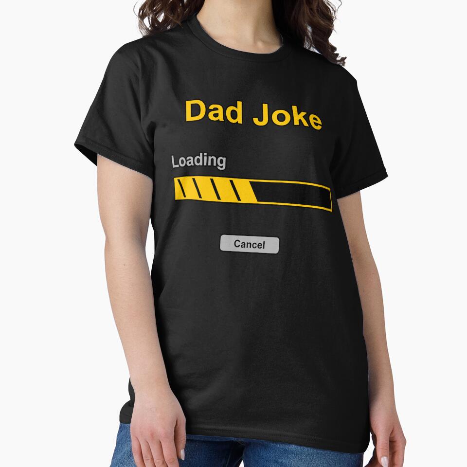 Dad Joke loading (cancel button) funny and sad by SolidEarthArt Unisex T-shirt, Sweatshirt, Hoodie, Long Sleeve Tee